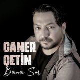 Песня Caner Çetin - Bana Sor