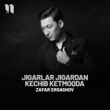 Песня Zafar Ergashov - Jigarlar jigardan kechib ketmoqda