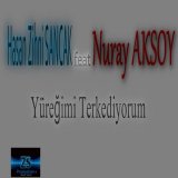 Песня Hasan Zihni Sancak, Nuray Aksoy - Yüreğimi Terkediyorum