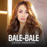 Песня Ozoda Axmedova - Bale-bale