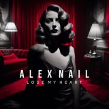 Песня Alex Nail - Lose My Heart