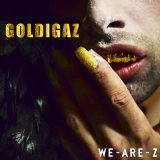 Песня We-Are-Z, We Are Z - Goldigaz