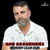 Песня Apo Akagündüz - Benden Uzak Dur