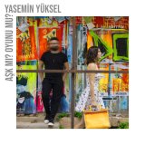 Песня Yasemin Yüksel - Aşk Mı? Oyunu Mu?