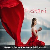 Песня Марсель, Adi Sybardhi, Gezim Ibrahimi - Fustani