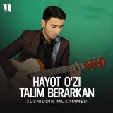 Песня Xusniddin Muxammed - Hayot o'zi talim berarkan