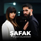 Песня Şafak - İflah Olamam