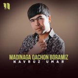 Песня Navruz Umar - Madinaga qachon boramiz