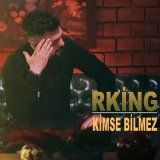 Песня Rking - Kimse Bilmez