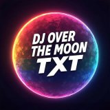 Песня TXT - Over The Moon