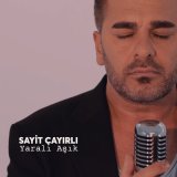 Песня Sayit Çayırlı - Yaralı Aşk